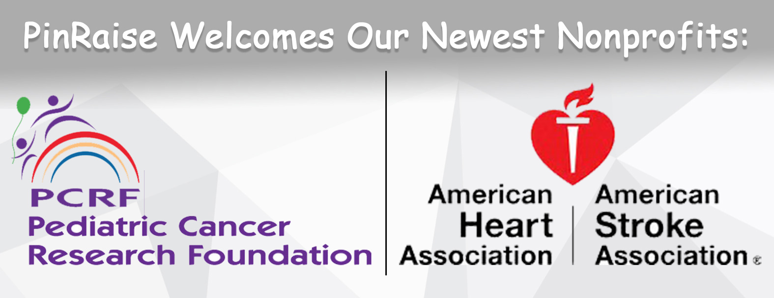 The American Heart Association's Orange County Chapter and the Pediatric Cancer Research Foundation Are Latest Nonprofits to Join PinRaise and The Agent with Heart Program